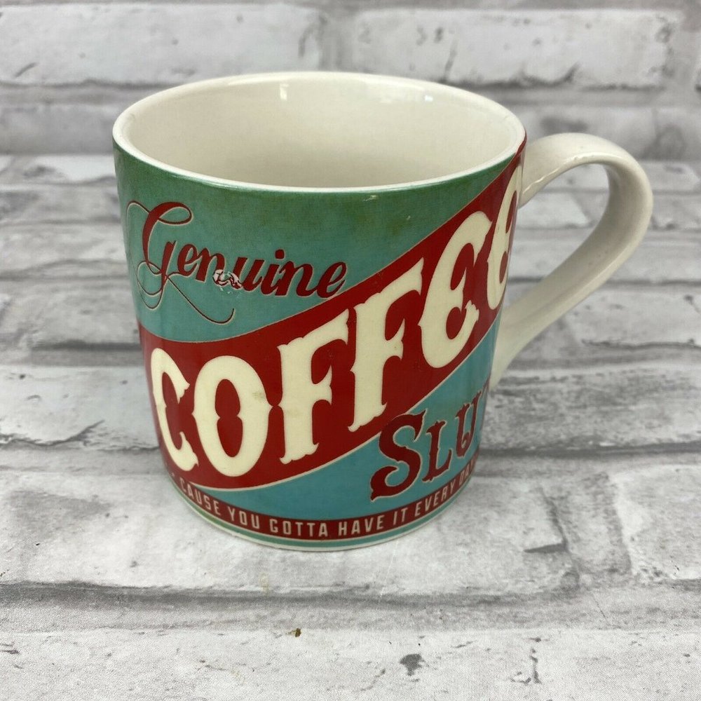 Coffee Slut Gotta Have It Everyday Coffee Tea Mug